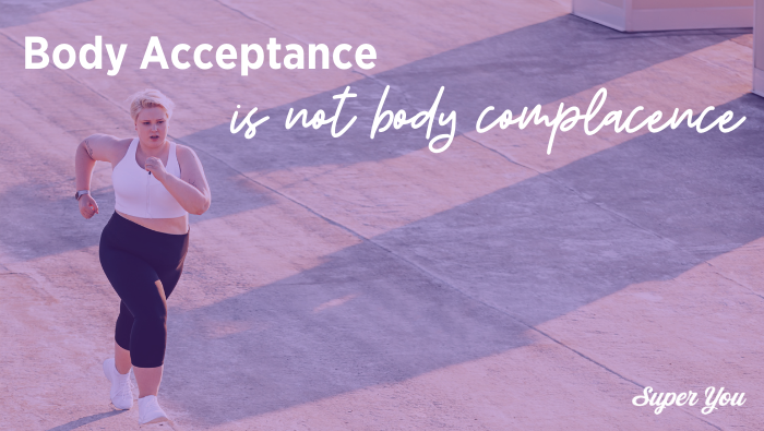 Body acceptance is not body complacence