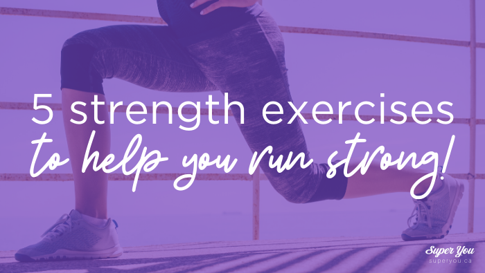 5 Strength Exercises to Help You Run Strong!