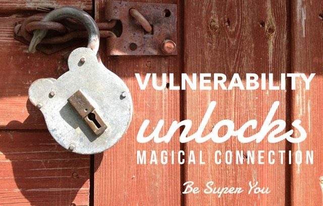 How vulnerability unlocks magical connection.