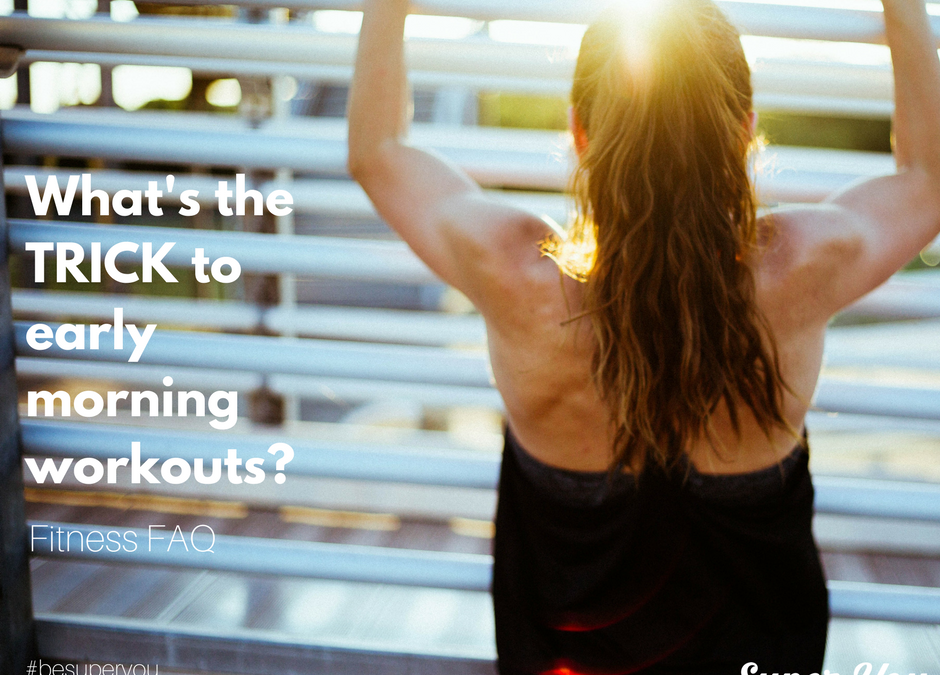 Fitness FAQ: The trick to early morning workouts