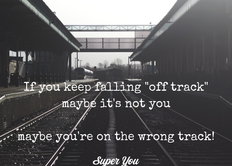 What if you’re on the wrong track?