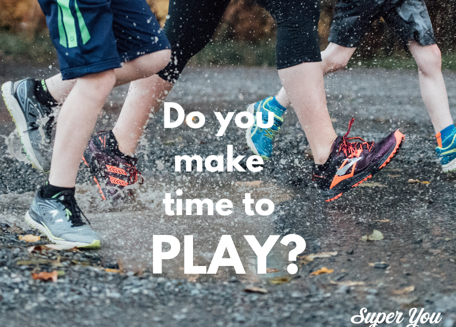 Do you make time for PLAY?