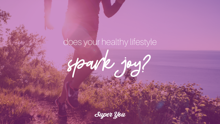 Does your healthy lifestyle spark joy?