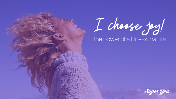 Choosing JOY: The Power of a Fitness Mantra