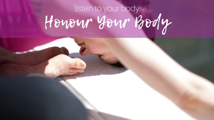 Listen to Your Body – Honour Your Body