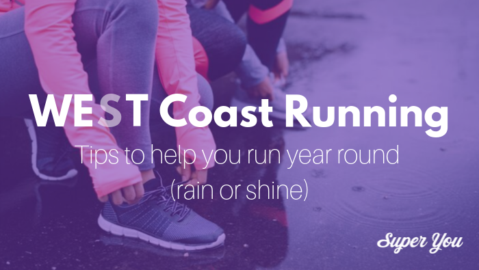 West Coast Running: my top tips for running year round (rain or shine)