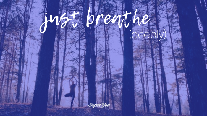 Just Breathe (deeply)