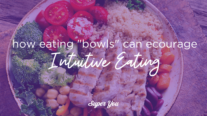 How bowls encourage Intuitive Eating