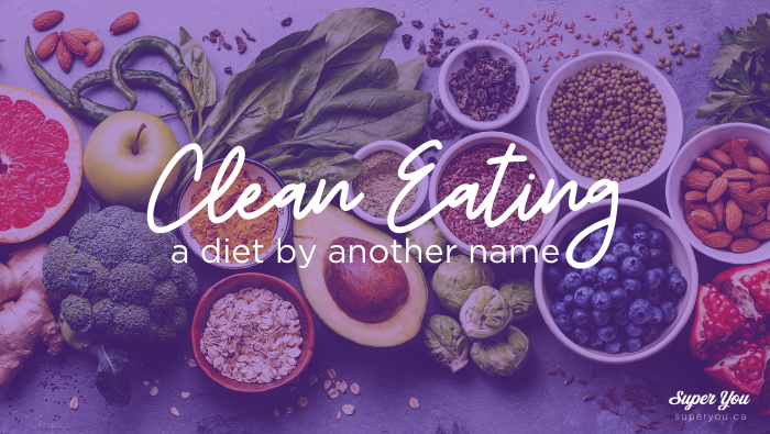 Clean Eating, a Diet by Another Name.