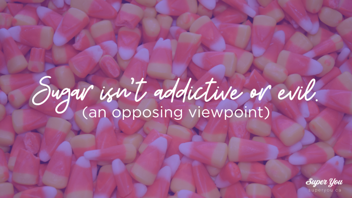 Sugar isn’t Addictive, or Evil (an opposing viewpoint)