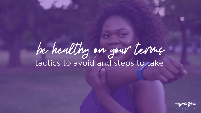 Be Healthy on Your Terms This Year
