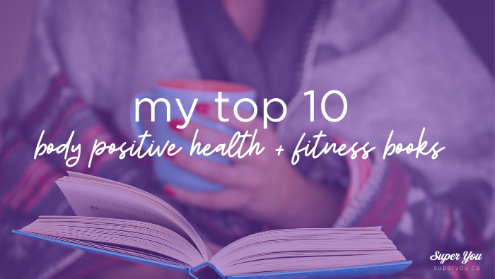 My Top 10 Body Positive Health + Fitness Books